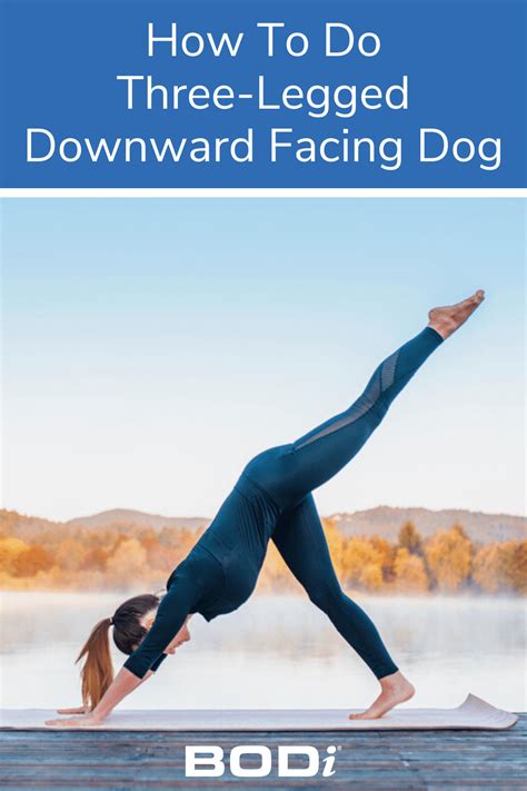 How To Do Three Legged Downward Facing Dog Bodyfender