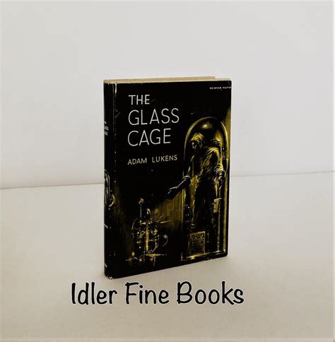 The Glass Cage By Lukens Adam Fine Hardcover 1962 1st Edition Idler Fine Books