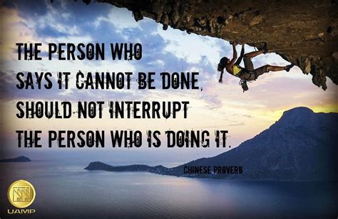 The Person Who Says It Cannot Be Done Should Not Interrupt The Person