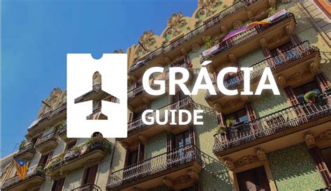 Why Grácia Is The Place To Stay In Barcelona Away From Tourists