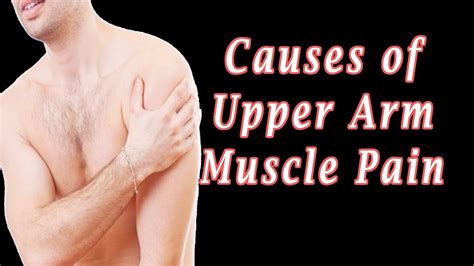 Upper Arm Muscle Pain What Are The Causes Of Upper Arm Muscle Pain