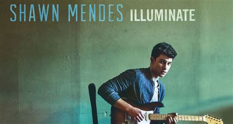 Shawn Mendes Album ‘illuminate Is Here Stream Here