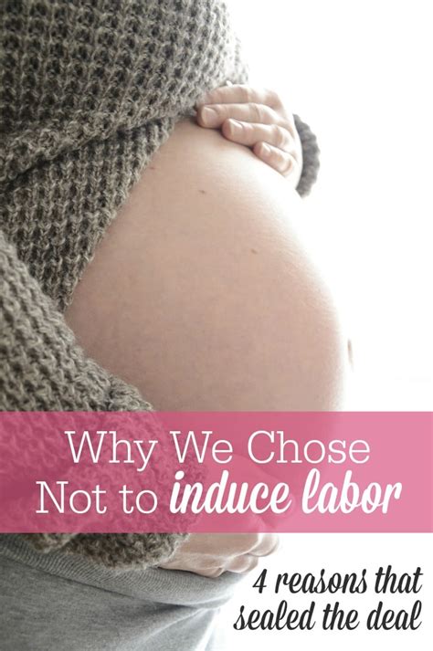 Why We Chose Not To Induce Labor The Humbled Homemaker