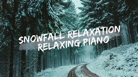 Snowfall Relaxation Relaxing Piano Music For Stress Relief