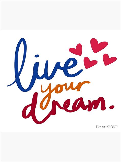Live Your Dream Quote Poster By Praarts2002 Redbubble