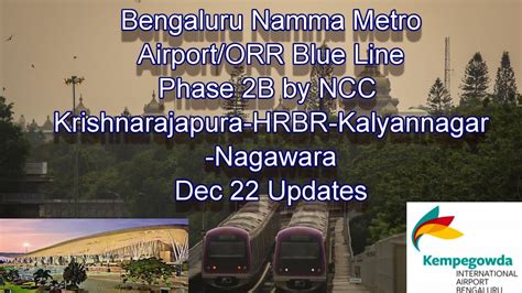bengaluru namma metro airport orr blue line horamavu hbr layout nagawara latest updates 2022 dec
