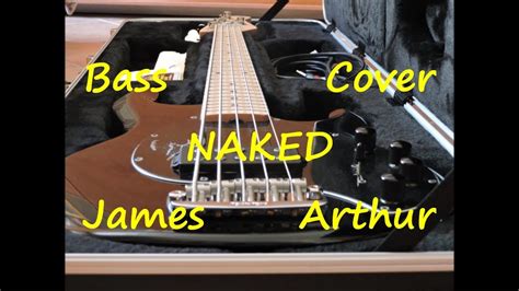 James Arthur Naked Bass Cover Youtube