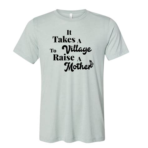 it takes a village to raise a mother © charity tee take that charity tees