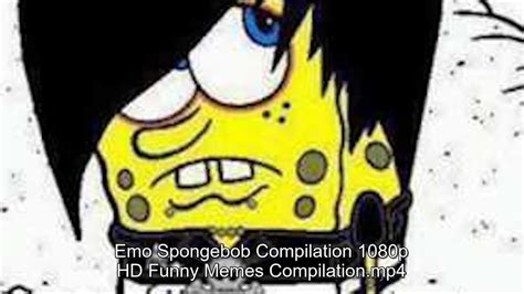 Emo Spongebob Compilation 1080p Hd Funny Memes Compilation