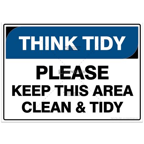 Facility Think Tidy Please Keep This Area Clean And Tidy Savvy Signs