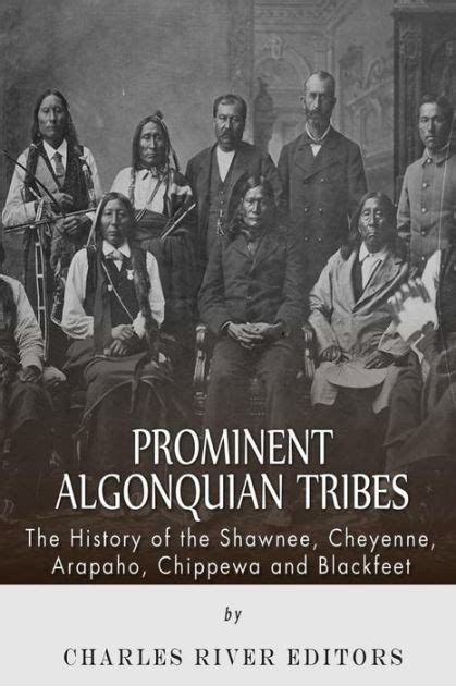 Prominent Algonquian Tribes The History Of The Shawnee Cheyenne