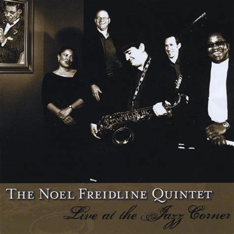 Live At The Jazz Corner The Noel Freidline Quintet