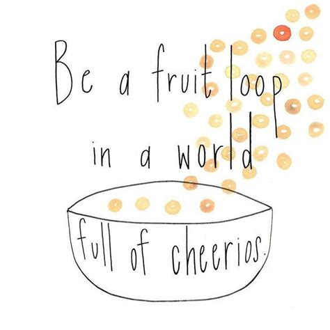 If there's one thing i've learnt in my one day of work, it's that life's too short. Be a fruit loop! | Quirky quotes, Cool words, Inspirational words
