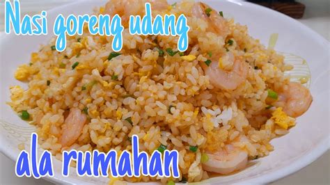 Resep Nasi Goreng Udang Sedap Dan Gurih Hahacecevlog Youtube