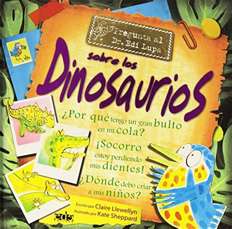 Pregunta Al Dr Edi Lupa Sobre Los Dinosaurios Questions To Dr Edi