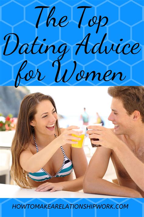 The Top Dating Advice For Women Dating Tips For Women Dating Tips