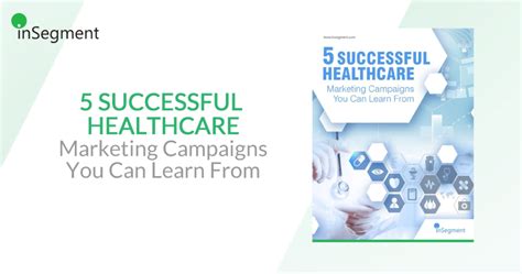 5 healthcare marketing campaigns to learn from insegment