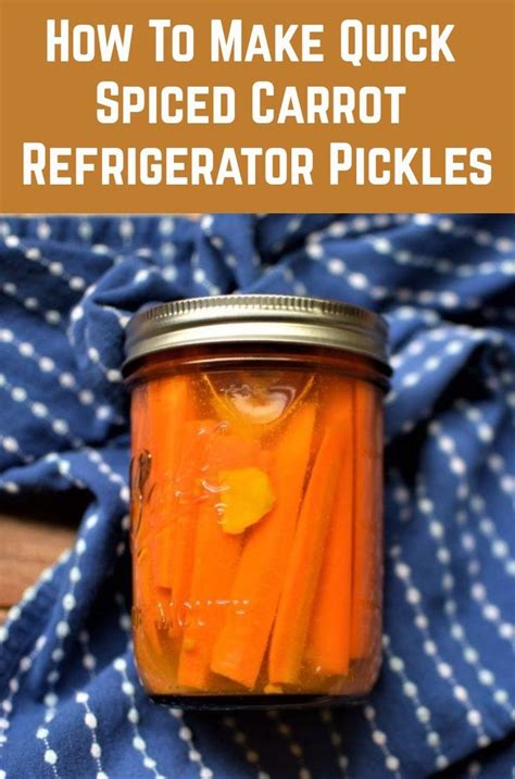 How To Make Quick Spiced Carrot Refrigerator Pickles Recipe