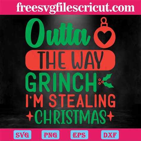 Otta The Way Grinch I M Stealing Christmas High Quality Svg Files Free Svg Files For Cricut