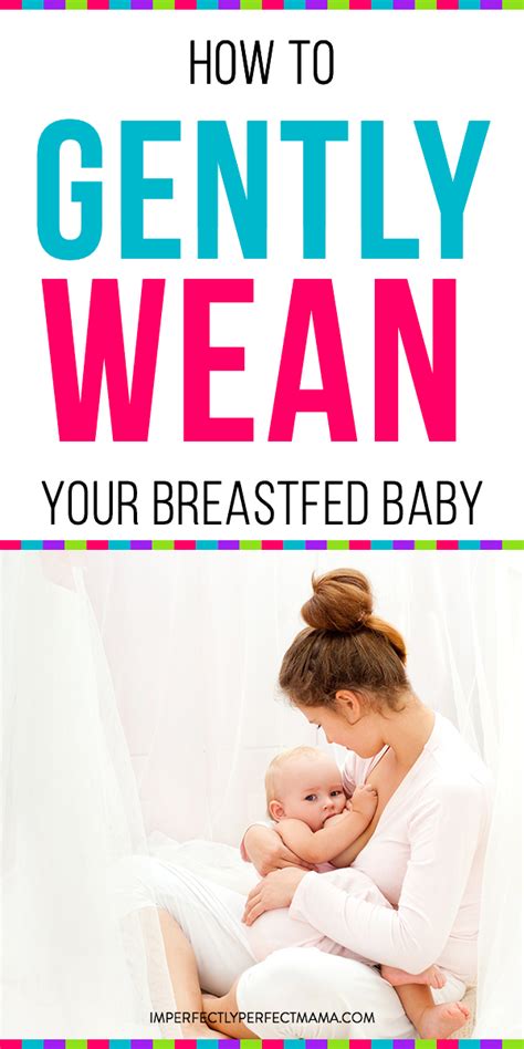 How To Gently Wean Your Breastfed Baby Imperfectly Perfect Mama