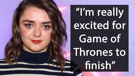 Game Of Thrones Star Maisie Williams Is Excited For Show To End