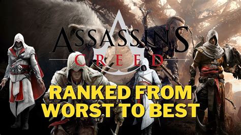 Assassin S Creed Games Ranked From Worst To Best Youtube
