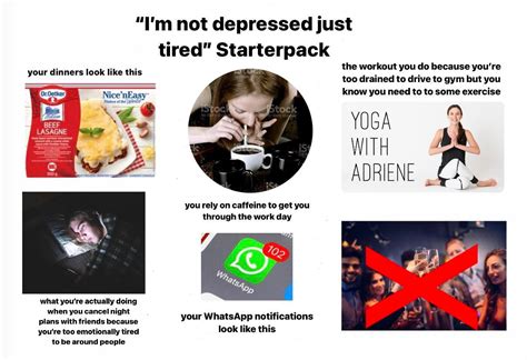“im Not Depressed Just Tired” Starterpack Rstarterpacks