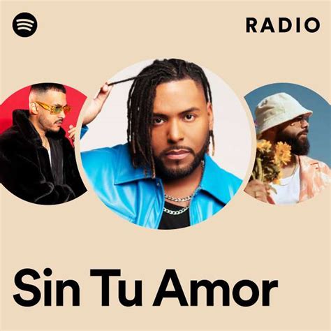 Sin Tu Amor Radio Playlist By Spotify Spotify