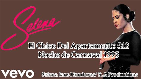 Selena El Chico Del Apartamento 512 En Vivo Desde Noche De Carnaval