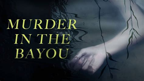 Murder In The Bayou Showtime Docuseries Where To Watch