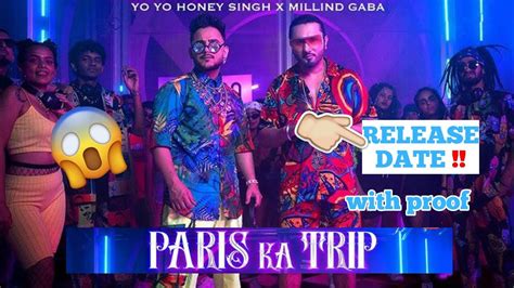 Paris Ka Trip 😱 Release Date Yo Yo Honey Singh X Millind Gaba Paris Ka Trip Song Youtube