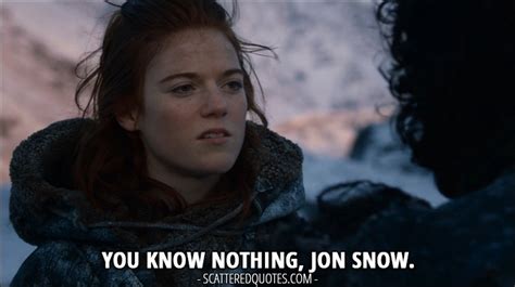 You Know Nothing Jon Snow Scattered Quotes