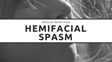 NATURAL RELIEF FROM HEMIFACIAL SPASM