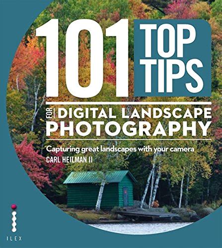 101 Top Tips For Digital Landscape Photography Capturing Great