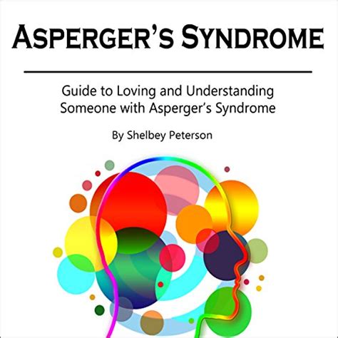 asperger s syndrome guide to loving and understanding someone with asperger s syndrome audio