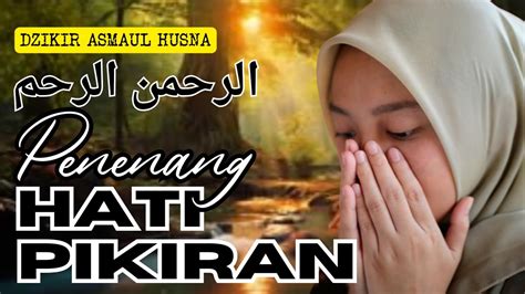 Ya Allah Ya Rahman Ya Allah Ya Rahim Dzikir Asmaul Husna Penenang Hati Dan Pikiran YouTube