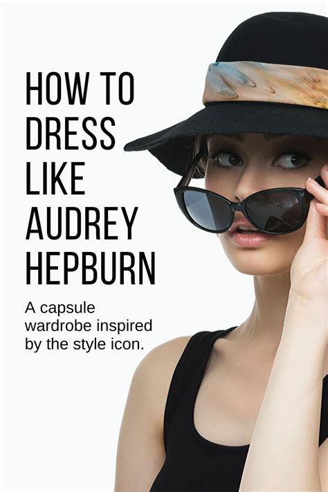 Audrey Hepburn Style Capsule Wardrobe How To Dress Like Audrey Hepburn With Just A Few Well