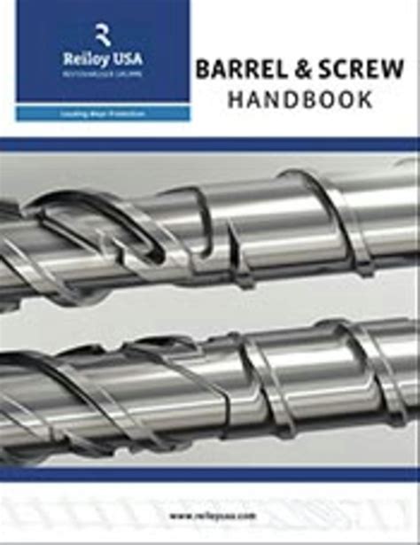 Reiloy Releases 11th Edition Of Its Barrel And Screw Handbook Plastics