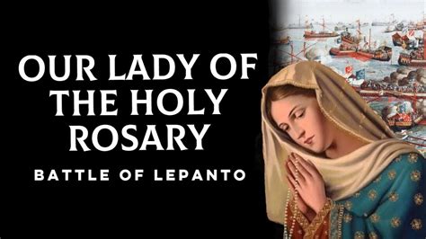 Our Lady Of The Holy Rosary Battle Of Lepanto Youtube