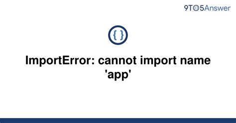 Solved Importerror Cannot Import Name App To Answer