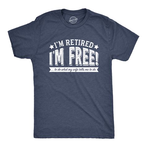 mens im retired im free to do what my wife tells me t shirt funny retirement tee 10 79 picclick