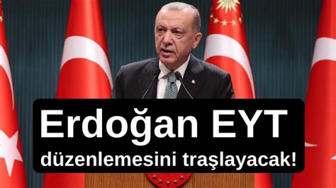 Cumhurbaşkanı Erdoğan Eyt Düzenlemesini Traşlayacak Yaşam