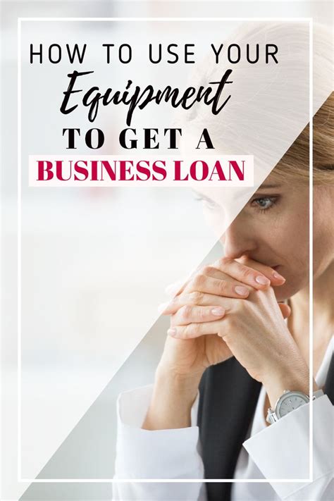 How To Use Your Equipment To Get A Business Loan In 2021 Business