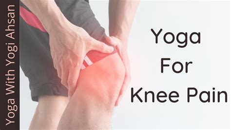 Yoga For Knee Pain Yoga With Yogi Ahsan Youtube