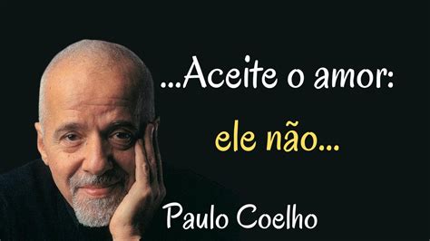 15 Frases Paulo Coelho Que Te Marcarão Para Sempre Reflexões Para A