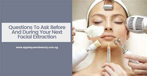 The Questions To Ask Before And During A Facial Extraction