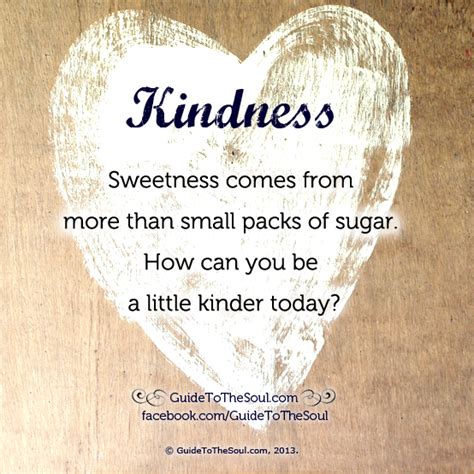 Kindness Sweetness Comes From More Than Small Packs Of Sugar How Can You Be A Little Kinder