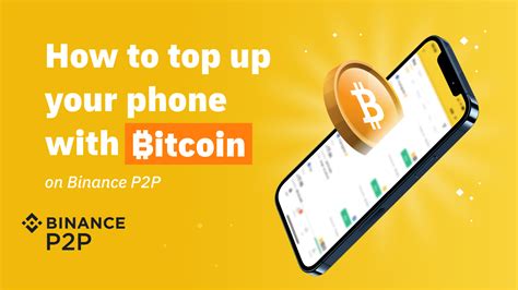 How To Top Up Your Mobile Phone With Bitcoin On Binance P2p