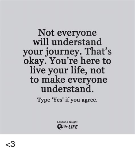 Not Everyone Will Understand Your Journey Thats Okay Youre Here To