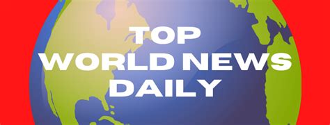 Top World News Daily